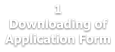 1 Downloading of Application Form